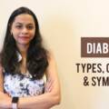 Understanding Diabetes: It's Types, Causes & Symptoms