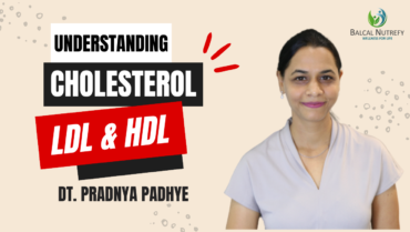 Understanding of Cholesterol | Cholesterol Management | Nutritional Guide | Balcal Nutrefy