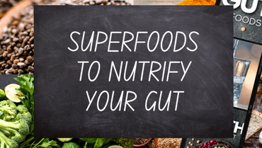 Superfoods to Nutrify your Gut | Guide for Good Gut Health