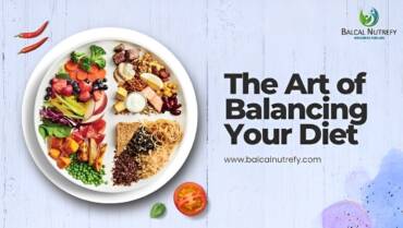 Art of Balancing Your Diet | Healthy Diet Tips